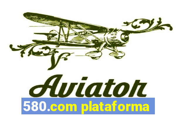 580.com plataforma